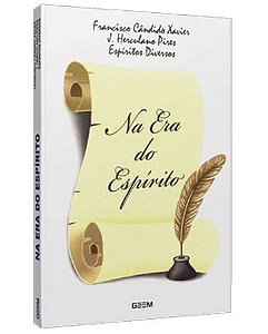 Na Era do Espírito - Francisco Cândido Xavier - J. Herculano Pires - Espíritos Diversos