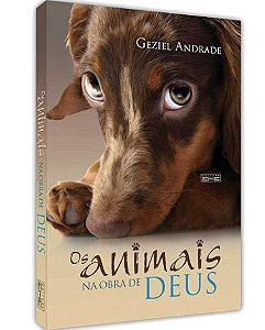 Os Animais na Obra de Deus - Geziel Andrade