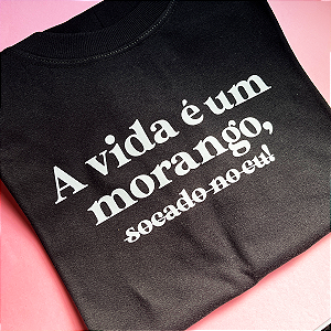 Camiseta A Vida É Um Morango