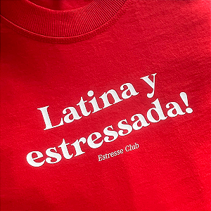 Camiseta Latina y Estressada!