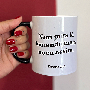 Caneca Tomando Mais Que Puta