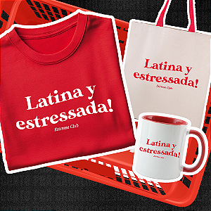 Kit Latina y Estressada! ( Camiseta + Caneca + Ecobag )