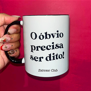 Caneca O óbvio precisa ser dito