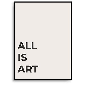 Quadro Decorativo Frase "All is art".