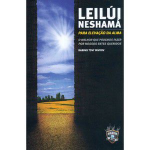 Leilui Neshama - O melhor que podemos fazer por nossos entes queridos