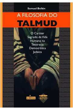 A Filosofia do Talmud - O caráter sagrado da vida humana na teocracia democrática judaica