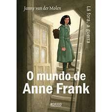 O mundo de Anne Frank Lá fora, a guerra