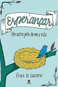 ESPERANÇAR: um outro jeito de ver a vida - Érika Di Giacomo