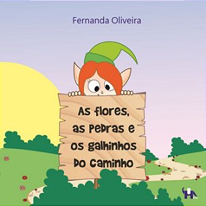 AS FLORES, AS PEDRAS E OS GALHINHOS DO CAMINHO - Fernanda Oliveira