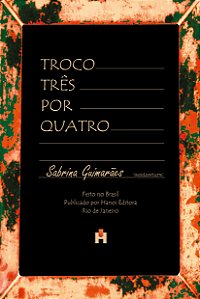 TROCO TRÊS POR QUATRO - Sabrina Guimarães