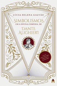 SIMBOLISMOS EM A DIVINA COMÉDIA, DE DANTE ALIGHIERI - Lúcia Helena Galvão