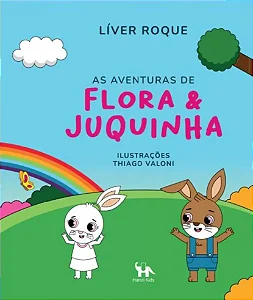 AS AVENTURAS DE FLORA E JUQUINHA - Líver Roque