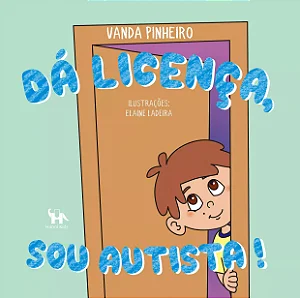 DÁ LICENÇA, SOU AUTISTA - Vanda Pinheiro