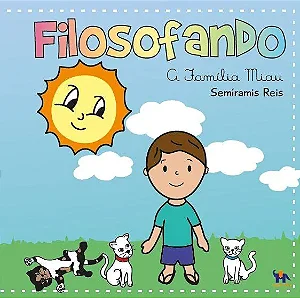 FILOSOFANDO A FAMÍLIA MIAU - Samíramis Reis