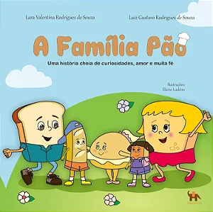 A FAMÍLIA PÃO - Luis Gustavo Rodrigues de Souza e Lara Valentina Rodrigues de Souza