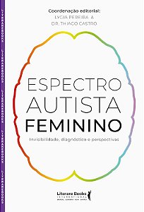 Espectro Autista Feminino: Invisibilidade, Diagnóstico e Perspectivas