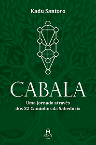 Cabala: Uma jornada através dos 32 caminhos da Sabedoria - Kadu Santoro