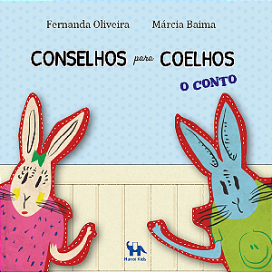 Conselhos para Coelhos. O conto - Fernanda Oliveira & Márcia Baima