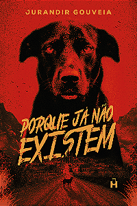 [PRÉ-VENDA] PORQUE JÁ NÃO EXISTEM - Jurandir Gouveia