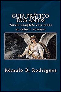 Guia prático dos anjos: tabela completa com todos os anjos e arcanjos