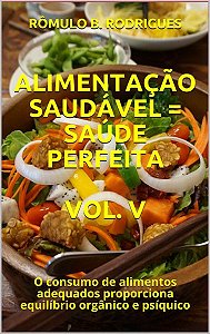 E-book: ALIMENTAÇÃO SAUDÁVEL = SAÚDE PERFEITA - VOL. V