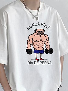 Camisetas Tshirt Camisão -  Estampa Fitness Nunca Pule Dia De Perna Masculino Feminina - Academia ou Dia Dia