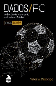 Dados FC: a Gestão da Informação aplicada ao Futebol - 2ª edição