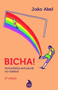 Bicha! Homofobia estrutural no futebol