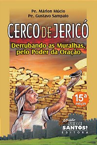 Livro Cerco de Jericó: Derrubando as muralhas pelo poder da oração - Pe. Márion Múcio e Pe. Gustavo Sampaio