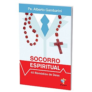 Livro Socorro Espiritual - 40 Remédios De Deus - Pe. Alberto Gambarini