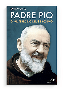 Livro Padre Pio O mistério do Deus próximo - Saverio Gaeta