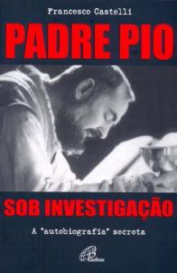 Livro Padre Pio - Sob Investigação - Francesco Castelli
