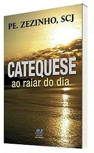 Livro Catequese Ao Raiar Do Dia - Pe Zezinho Scj