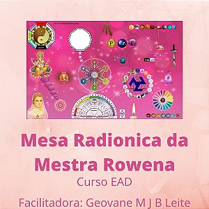 Curso EAD Mesa Radionica da Mestra Rowena - Mesa para Relacionamentos