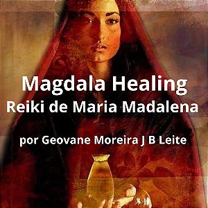 Curso EAD Magdala Healing - Reiki de Maria Madalena níveis 1 a 3 Mestrado
