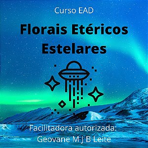 Curso EAD Florais Etéricos Estelares - níveis praticante e mestrado