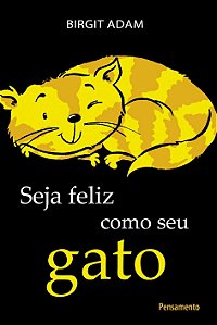 Seja Feliz Como Seu Gato