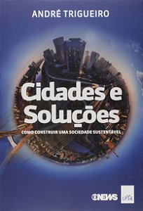 Cidades e soluções: Como construir uma sociedade sustentável