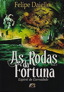 As Rodas da Fortuna. Espiral da Eternidade - Parte 2