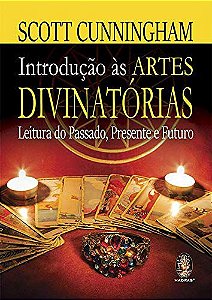 Introdução as artes divinatórias: Leitura do passado, presente e futuro