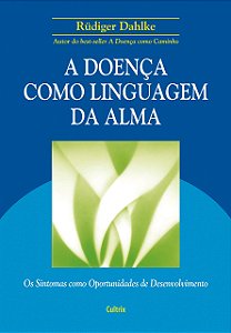 A Doença Como Linguagem da Alma