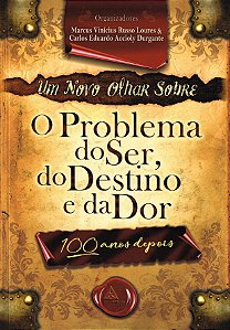 Um Novo Olhar Sobre o Problema do Ser, do Destino e da Dor