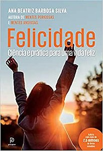 Felicidade: Ciência e prática para uma vida feliz