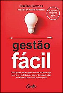 GESTÃO FÁCIL: Multiplique seus negócios com uma estratégia para gerar facilidades e operar de maneira ágil em todas as pontas da sua empresa