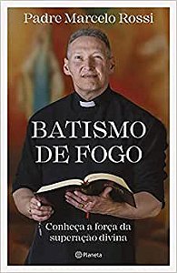 Batismo de fogo: Conheça a força da superação divina