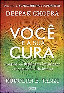 Você é a sua cura: 7 passos para turbinar a imunidade e ter saúde a vida inteira