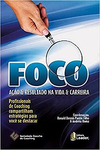 Foco Ação & Resultado na Vida & Carreira: Profissionais de Coaching compartilham estratégias para você se destacar