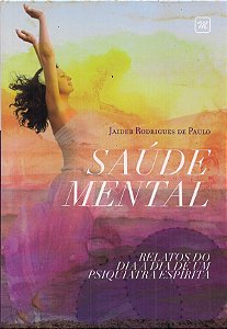 Saúde Mental: Relatos do dia a dia de um Psiquiatra Espírita