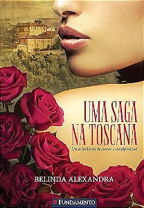 Uma Saga na Toscana. Uma História de Amor e Conspiração