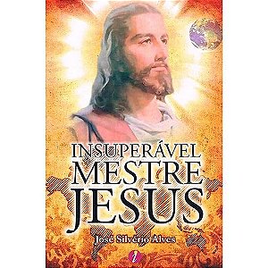 INSUPERÁVEL MESTRE JESUS